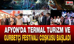 Afyon’da Termal Turizm ve Gurbetçi Festivali Coşkusu Başladı