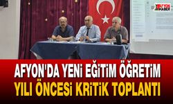 Afyon’da yeni eğitim öğretim yılı öncesi kritik toplantı