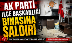 AK Parti İlçe Başkanlığı binasına saldırı