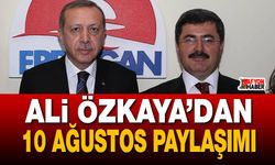 Ali Özkaya’dan 10 Ağustos paylaşımı