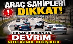 Araç sahipleri dikkat! Hasar ihbarında devrim niteliğinde değişiklik