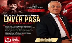 BBP Afyon İl Başkanlığı'ndan Enver Paşa Açıklaması