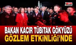 Bakan Kacır, TÜBİTAK Gökyüzü Gözlem Etkinliği'nde