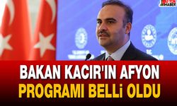 Bakan Kacır'ın Afyon programı belli oldu