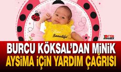 Burcu Köksal’dan minik Aysima için yardım çağrısı