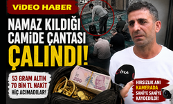 Camide namaz kılarken altın dolu çantasını çaldılar!..