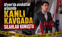Afyon’da avukatlar arasında kanlı kavgada silahlar konuştu