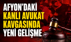 Afyon’daki kanlı avukat kavgasında yeni gelişme