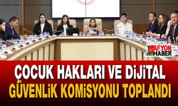 Çocuk Hakları ve Dijital Güvenlik Komisyonu Toplandı