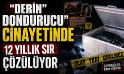 “Derin Dondurucu” cinayetinde 12 yıllık sır çözülüyor
