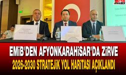 EMİB'den Afyonkarahisar'da zirve: 2026-2030 tratejik yol haritası açıklandı