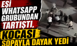 Eşi Whatsapp grubundan tartıştı, kocası sopayla dayak yedi