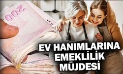 Ev hanımlarına emeklilik yolu açılıyor!..