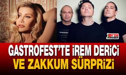 GastroFest'te İrem Derici ve Zakkum Sürprizi