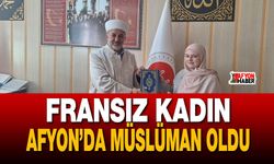 Fransız Vatandaşı Afyon’da Müslüman Oldu