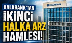 Halkbank’tan ikinci halka arz hamlesi!