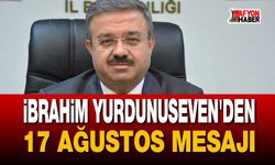 İbrahim Yurdunuseven'den 17 ağustos mesajı