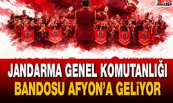 Jandarma Genel Komutanlığı Bandosu Afyon’a Geliyor