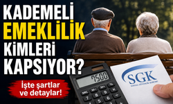 Kademeli emeklilik kimleri kapsıyor?