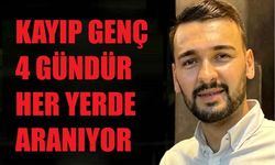 Kayıp genç 4 gündür her yerde aranıyor