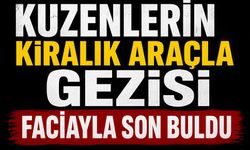 Kuzenlerin kiralık araçla gezisi faciayla son buldu