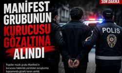 Manifest grubunun kurucusu gözaltına alındı