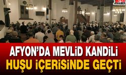 Afyon’da Mevlid Kandili huşu içerisinde geçti