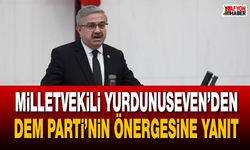 Milletvekili Yurdunuseven’den DEM Parti’nin önergesine yanıt