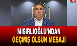 Mısırlıoğlu’ndan geçmiş olsun mesajı