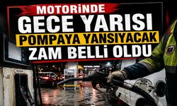 Motorinde gece yarısı pompaya yansıyacak zam belli oldu