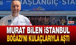Murat Bilen İstanbul Boğazı’nı Kulaçlarıyla Aştı!
