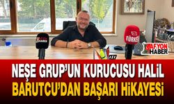 Neşe Grup’un kurucusu Halil Barutcu'dan başarı hikayesi