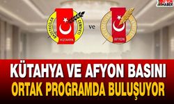 Kütahya ve Afyon Basını Ortak Programda Buluşuyor