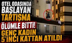 Otel odasında başlayan tartışma ölümle bitti! Genç kadın 5’inci kattan atıldı