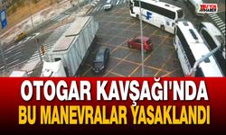 Sürücülere uyarı: Otogar Kavşağı'nda bu manevralar yasaklandı