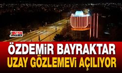 Özdemir Bayraktar Uzay Gözlemevi Açılıyor