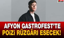 Afyon GastroFest’te Poizi Rüzgârı Esecek!