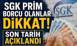 SGK prim borcu olanlar dikkat! Son tarih açıklandı