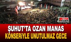 Şuhut’ta Ozan Manas konseriyle unutulmaz gece