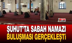 Şuhut’ta sabah namazı buluşması gerçekleşti