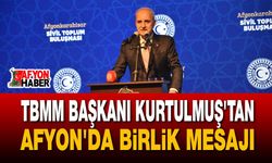TBMM Başkanı Kurtulmuş'tan Afyon'da Birlik Mesajı