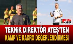 Teknik Direktör Ateş'ten kamp ve kadro değerlendirmesi
