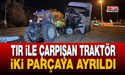 Tır ile çarpışan traktör iki parçaya ayrıldı