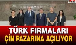 Türk Firmaları Çin Pazarına Açılıyor