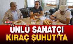 Ünlü Sanatçı Kıraç Şuhut’ta