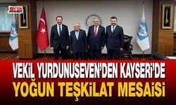 İbrahim Yurdunuseven’den Kayseri’de yoğun teşkilat mesaisi