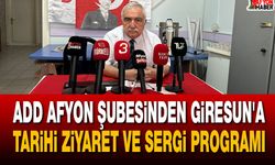 ADD Afyon şubesinden Giresun’a tarihi ziyaret ve sergi programı