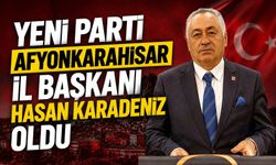 YENİ Parti Afyonkarahisar İl Başkanı Hasan Karadeniz Oldu