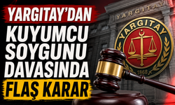 Yargıtay'dan kuyumcu soygunu davasında flaş karar