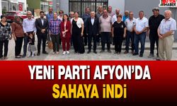 Yeni Parti Afyon’da sahaya indi